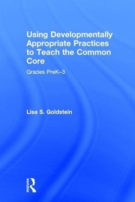 Using Developmentally Appropriate Practices to Teach the Comm... - 9781138015777