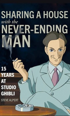 Sharing a House with the Never-Ending Man | 15 Years at Studio Ghibli | Alpert