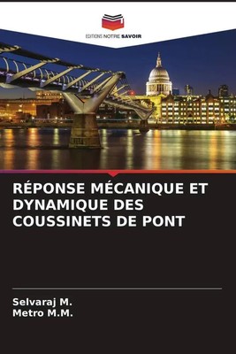 Selvaraj M. (u. a.) | RÉPONSE MÉCANIQUE ET DYNAMIQUE DES COUSSINETS DE PONT