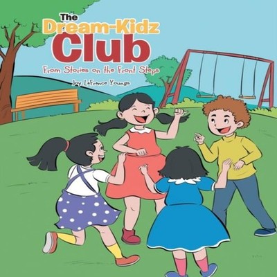 The Dream-Kidz Club From Stories on the Front Steps Joy LaFrance