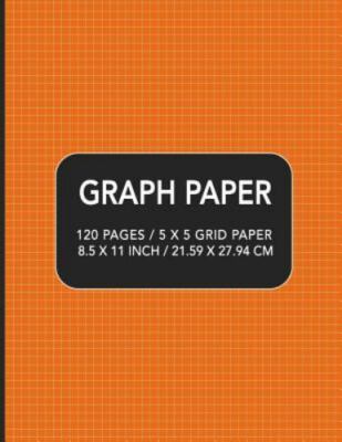 Graph Paper: 120 pages / 5 x 5 Grid Paper 8.5 x 11 Inch / 21.59 x 27.94 cm by...