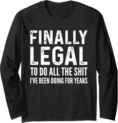 Finally Legal Funny 21st Birthday Saying Theme Long Sleeve Tshirt