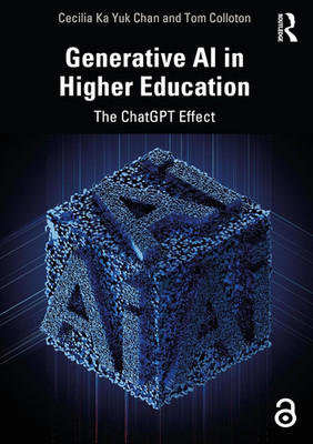 Generative AI in Higher Education : The ChatGPT Effect by Cecilia Ka Yuk Chan...