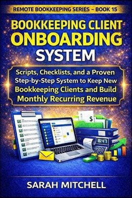 Bookkeeping Client Onboarding System: Scripts, Checklists, and a Step-by-Step Sy