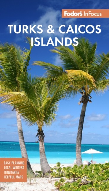 Fodor's InFocus Turks & Caicos Islands by Fodor's Travel Guides (Paperback Book)