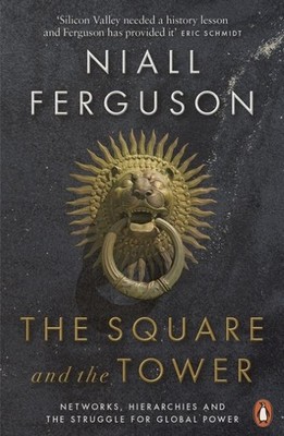 Niall Ferguson The Square and the Tower