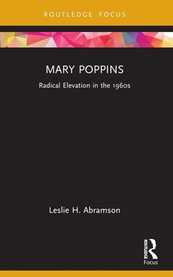 Mary Poppins: Radical Elevation in the 1960s (C, Abramson, Abramson,..