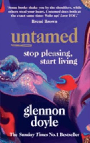 Untamed : Stop Pleasing, Start Living: the NO. 1 SUNDAY TIMES BES