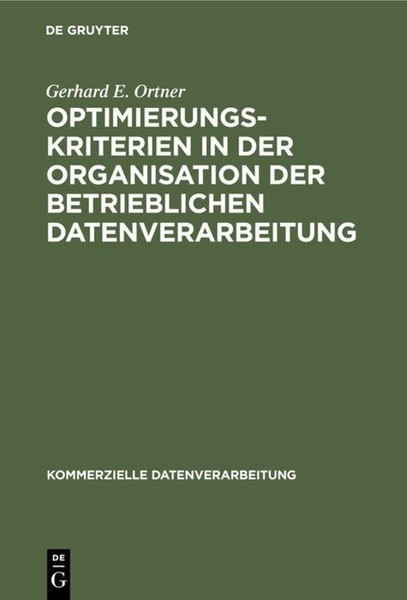 Optimierungskriterien In Der Organisation Der Betrieblichen Datenverarbeitung Ge-image
