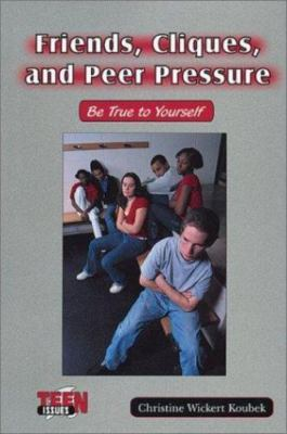 #ad #ad Friends Cliques and Peer Pressure: Be True to Yourself Teen Issues $12.17