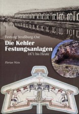 Die Kehler Festungsanlagen 1871 bis Heute (Florian Wein)