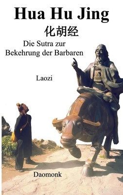 Hua Hu Jing | Die Sutra zur Bekehrung der Barbaren | Laozi Daomonk (u. a.)