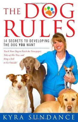 The Dog Rules: 14 Secrets to Developing the Dog You Want,Kyra  .