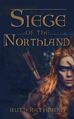 Siege of the Northland -  NEW Ruth Rathband 2017
