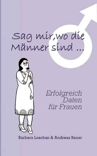 Barbara Loschan Sag' mir, wo die Männer sind... / Sag' mir, wo die  (Tascabile)