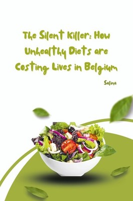 The Silent Killer: How Unhealthy Diets are Costing Lives in Belgium Salina