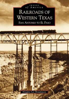 NEW Arcadia Publishing Railroads of Western Texas, TX 9780738507668 Images of Am