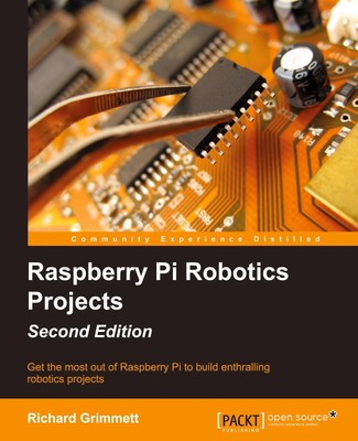 Richard Grimmett Raspberry Pi Robotics Projects - Second Edition