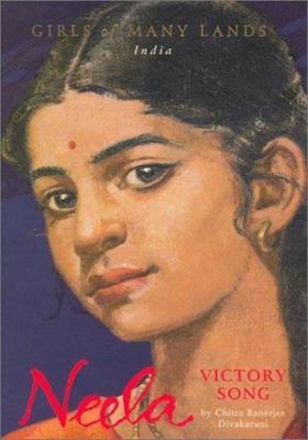 Neela: Victory Song (Girls of Many Lands) by Chitra Banerjee Divakaruni