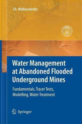 Water Management at Abandoned Flooded Underground Mines: Fundamentals, Tracer Te