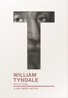 William Tyndale A Very Brief History by Melvyn Bragg (Paperback Book)
