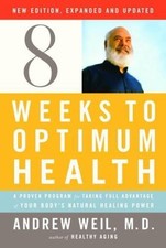 Eight Weeks to Optimum Health, Revised- 9780307264923, Andrew Weil MD, hardcover