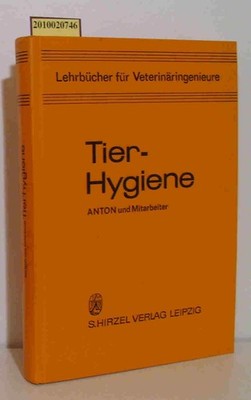 Tierhygiene von Werner Anton. Unter Mitarb. e. Autorenkollektivs Anton,  Werner: