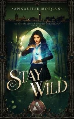 Annaliese Morgan Stay Wild: Book One: 1 (Taschenbuch)