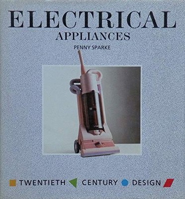 Electrical Appliances (20th Century D..., Sparke, Penny