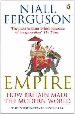 Empire: How Britain Made the Modern World - Paperback By Ferguson, Niall - GOOD