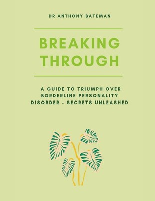 Breaking Through: A Guide to Triumph over Borderline Personality Disorder - ...