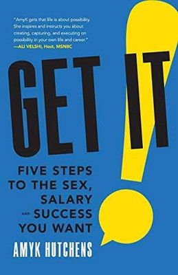 Get It: Five Steps to the Sex, Salary - Paperback, by Hutchens AmyK - Very Good