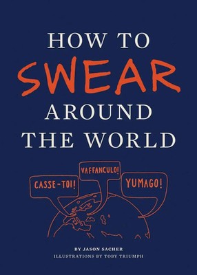 How to Swear Around the World | Jason Sacher | Englisch | Taschenbuch | 126 S.