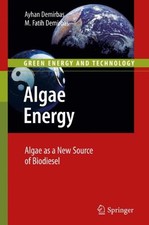 			Algae Energy: Algae as a New Source of Biodiese. Demirbas, Demirbas<|		