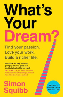What's Your Dream? | Find Your Passion. Love Your Work. Build a Richer Life.