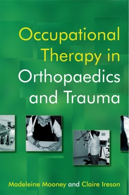 Occupational Therapy in Orthopaedics and Trauma Mooney Paperback Wiley–Blackwell