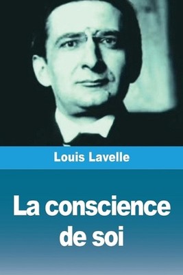 La conscience de soi by Louis Lavelle (French) Paperback Book