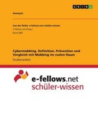 Cybermobbing. Definition, PräVention Und Vergleich Mit Mobbing Im Realen Raum An