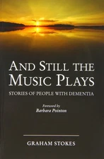 And Still the Music Plays: Stories of People with Dementia by Graham Stokes (20,