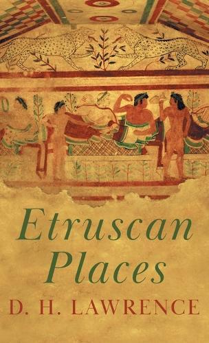 D.H. Lawrence Etruscan Places (Copertina rigida)
