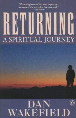 Returning: A Spiritual Journey by Wakefield, Dan