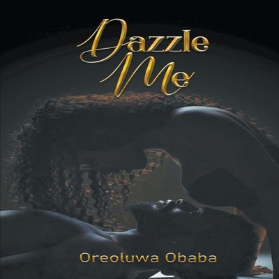 DAZZLE ME Oreoluwa Obaba Paperback Writers Republic LLC