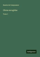Obras Escogidas Tomo I RamóN De Campoamor Taschenbuch Spanisch 2025