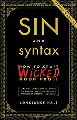Sin and Syntax : How to Craft Wicked Good Prose Paperback Constan
