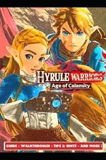 Aso 4 Hyrule Warriors Age of Calamity Guide - Walkthrough - Tips & H (Paperback)