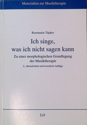 Ich singe, was ich nicht sagen kann : zu einer morphologischen Grundlegung der M