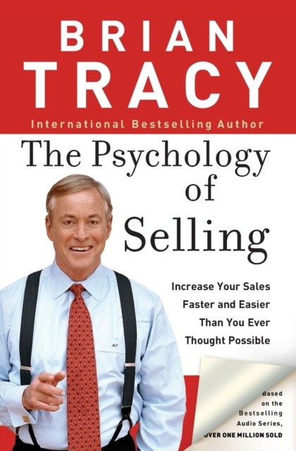 The Psychology of Selling by Brian Tracy (Paperback Book)