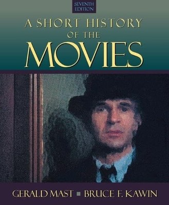 A Short History of the Movies (7th Edition) - paperback Mast, Gerald|Kawin, ...