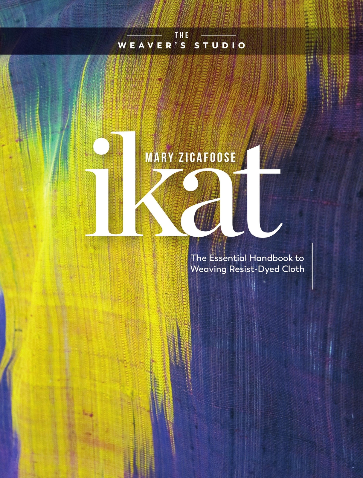 Thumbnail - Ikat | The Essential Handbook To Weaving Resist-dyed Cloth | The