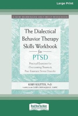 The Dialectical Behavior Therapy Skills Workbook for PTSD: Practical ...